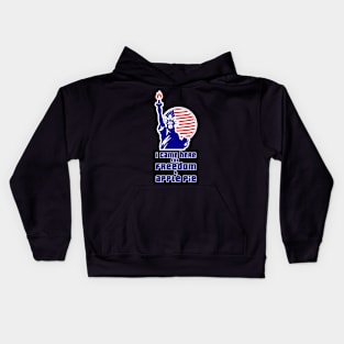 I came here for Freedom and apple pie Kids Hoodie